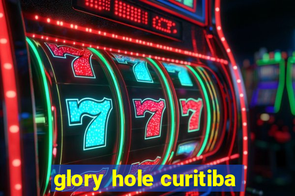 glory hole curitiba